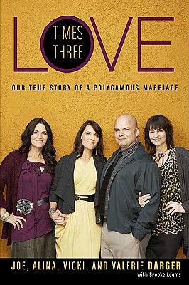 Love Times Three: Our True Story of a Polygamous Marriage by Joe Darger