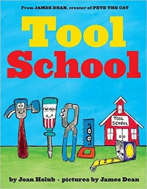 Tool School by Joan Holub, James Dean