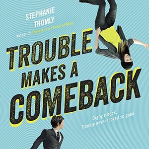 Trouble Makes a Comeback by Stephanie Tromly