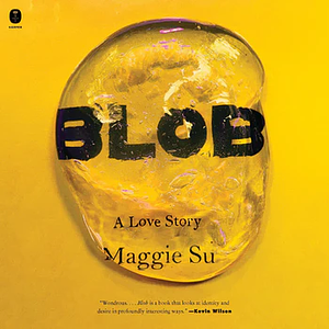 Blob by Maggie Su