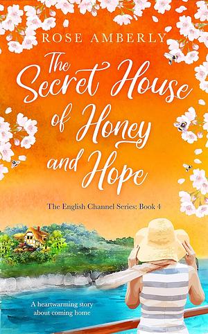 The Secret House of Honey & Hope by Rose Amberly