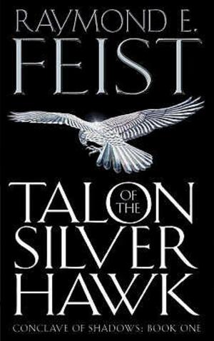 Talon Of The Silver Hawk by Raymond E. Feist