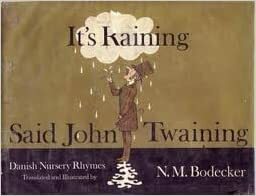 It's Raining Said John Twaining: Danish Nursery Rhymes by N.M. Bodecker