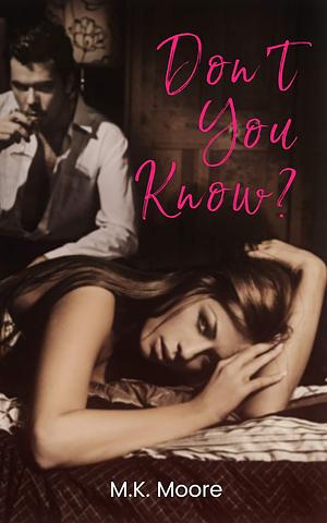 Don't You Know? by M.K. Moore