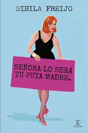Señora Lo Será Tu Puta Madre by Sibila Freijo