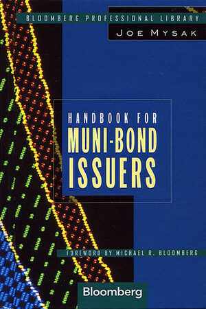 Handbook for Muni-Bond Issuers by Joe Mysak, Michael R. Bloomberg
