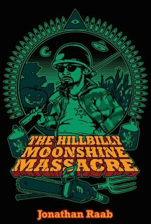 The Hillbilly Moonshine Massacre by Jonathan Raab