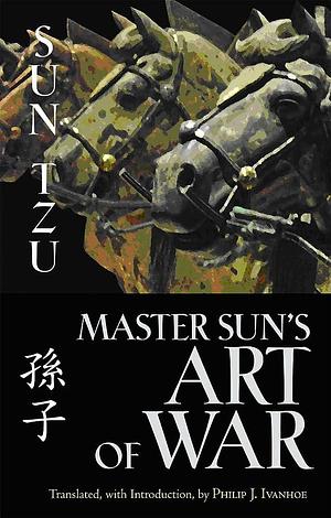 Master Sun's Art of War by Sun Tzu, Philip J. Ivanhoe