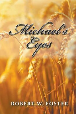 Michael's Eyes by Robert W. Foster