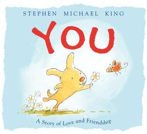 You: A Story of Love and Friendship by Stephen Michael King