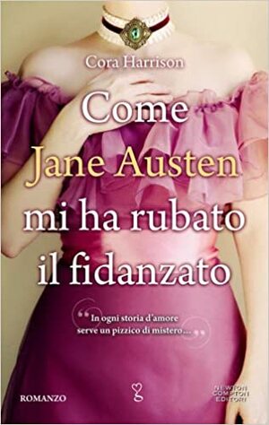 Come Jane Austen mi ha rubato il fidanzato by Cora Harrison