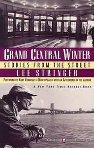 Grand Central Winter: Stories from the Street by Lee Stringer, Kurt Vonnegut