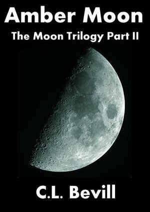 Amber Moon by C.L. Bevill