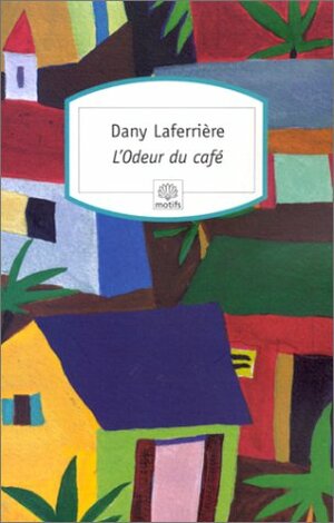 An Aroma of Coffee by Dany Laferrière, David Homel