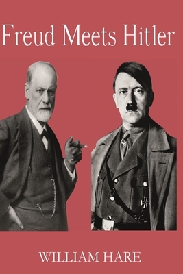 Freud Meets Hitler by William Hare