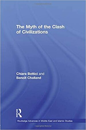 The Myth of the Clash of Civilizations by Chiara Bottici, Benoît Challand