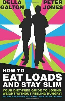 How to Eat Loads and Stay Slim by Peter Jones, Della Galton