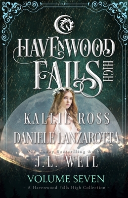 Havenwood Falls High Volume Seven: A Havenwood Falls High Collection by J. L. Weil, Daniele Lanzarotta, Kallie Ross