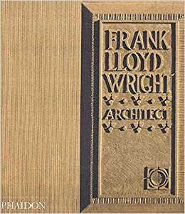 Frank Lloyd Wright Architect by Robert McCarter