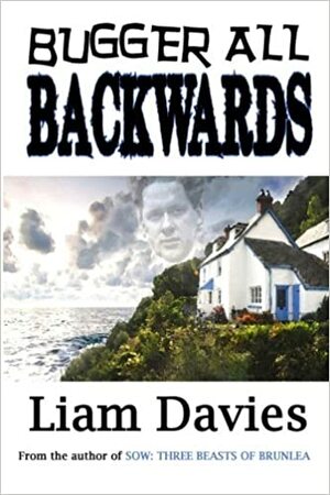 Bugger All Backwards by Liam Davies
