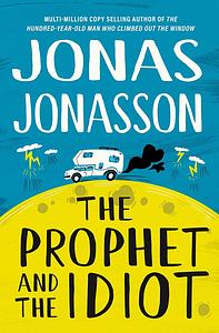 The Prophet And The Idiot by Jonas Jonasson