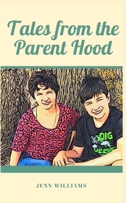 Tales from the Parent Hood by Jenn Williams