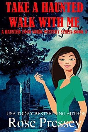 Take a Haunted Walk with Me by Rose Pressey, Rose Pressey