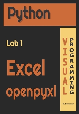 Python Lab1 Excel openpyxl: Visual Programming by R. L. Zimmerman, Cathy Young