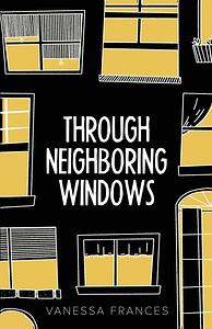 Through Neighboring Windows by Vanessa Frances