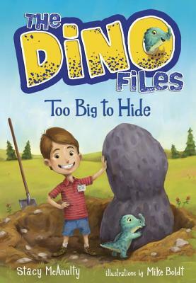 The Dino Files #2: Too Big to Hide by Stacy McAnulty