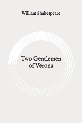 Two Gentlemen of Verona: Original by William Shakespeare