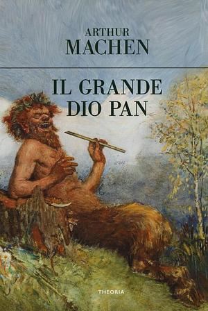 Il grande dio Pan by Annalisa Di Liddo, Arthur Machen, Carlo Pagetti