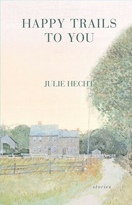 Happy Trails to You by Julie Hecht