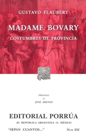 Madame Bovary. Costumbres de Provincia. (Sepan Cuantos, #352) by Gustave Flaubert