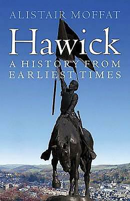 Hawick: A History from Earliest Times by Alistair Moffat