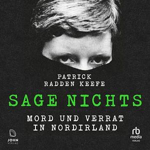 Sage Nichts — Mord und Verrat in Nordirland by Patrick Radden Keefe