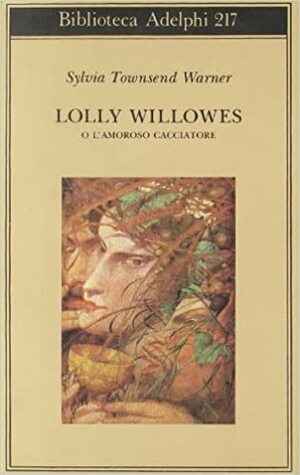 Lolly Willowes o l'amoroso cacciatore by Sylvia Townsend Warner