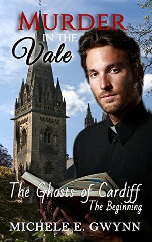 Murder in the Vale (The Ghosts of Cardiff #1) by Michele E. Gwynn