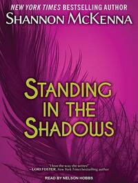 Standing in the Shadows by Shannon McKenna