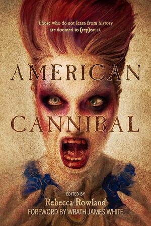 American Cannibal by Maenad Press, Rebecca Rowland