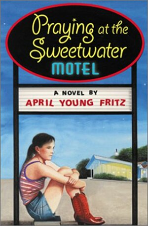 Praying at the Sweetwater Motel by April Young Fritz