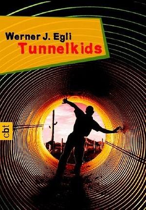 Tunnelkids by Werner J. Egli