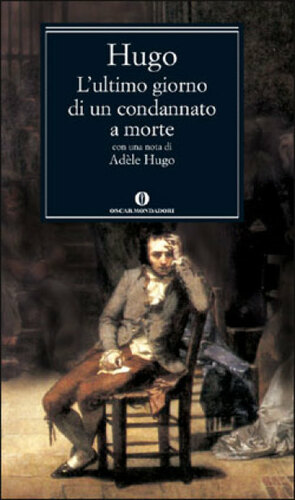 L'ultimo giorno di un condannato a morte by Adèle Foucher Hugo, Victor Hugo
