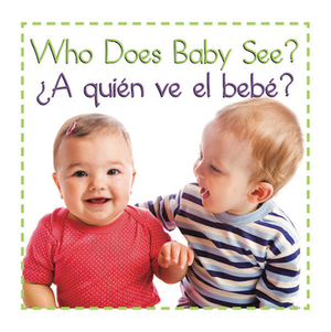 Who Does Baby See? a Quien Ve El Bebe' by 