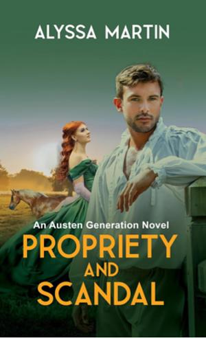 Propriety and Scandal by Alyssa Martin