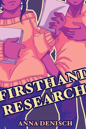 Firsthand Research by Anna Denisch