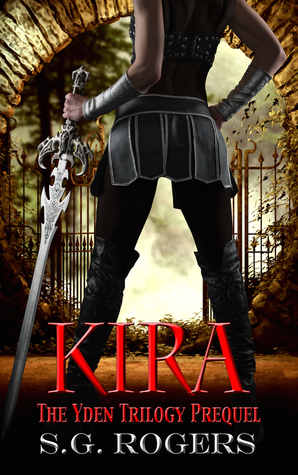 Kira: The Yden Trilogy Prequel by S.G. Rogers, Suzanne G. Rogers