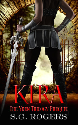 Kira: The Yden Trilogy Prequel by Suzanne G. Rogers, S.G. Rogers