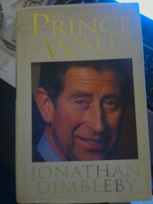 The Prince of Wales: A Biography by Jonathan Dimbleby