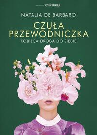 Czuła przewodniczka. Kobieca droga do siebie by Natalia de Barbaro